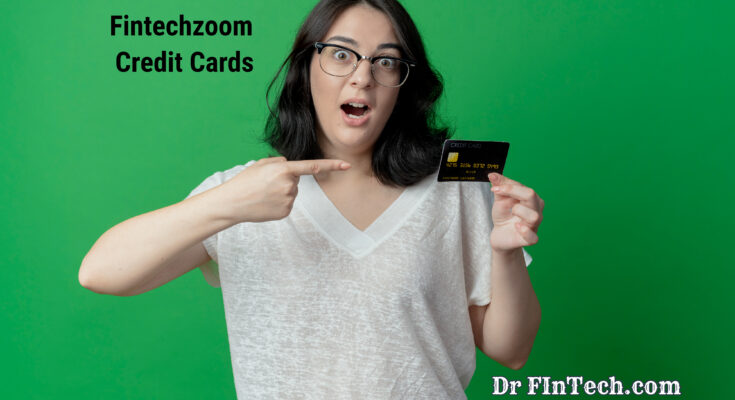 Fintechzoom Credit Cards: Take Control of Your Finances Today