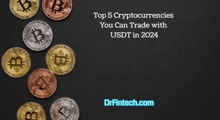 Usdtcck: Top 5 Cryptocurrencies You Can Trade with USDT in 2024